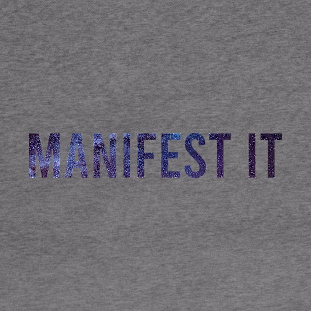 Manifest it by Manifesting123